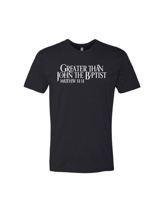 Greater Than John The Baptist Tee